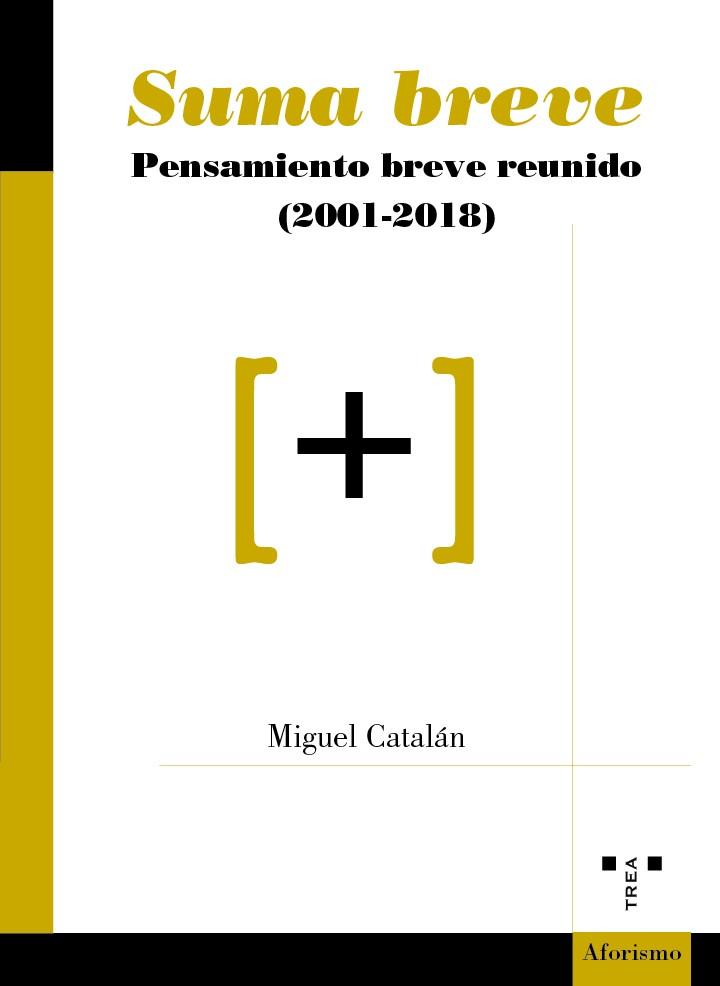 SUMA BREVE.PENSAMIENTOS BREVE REUNIDO (2001-2018) | 9788417767020 | CATALÁN,MIGUEL | Libreria Geli - Librería Online de Girona - Comprar libros en catalán y castellano