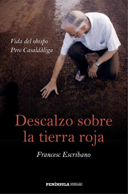 DESCALZO SOBRE LA TIERRA ROJA.VIDA DEL OBISPO PERE CASALDÀLIGA | 9788499423562 | ESCRIBANO,FRANCESC | Llibreria Geli - Llibreria Online de Girona - Comprar llibres en català i castellà