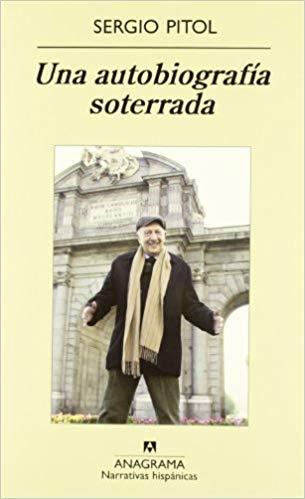 UNA AUTOBIOGRAFIA SOTERRADA | 9788433972286 | PITOL,SERGIO | Llibreria Geli - Llibreria Online de Girona - Comprar llibres en català i castellà