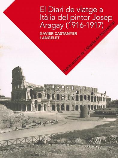 EL DIARI DE VIATGE A ITÀLIA DE JOSEP ARAGAY (1916-1917) | 9788498836400 | CASTANYER I ANGELET,XAVIER | Llibreria Geli - Llibreria Online de Girona - Comprar llibres en català i castellà