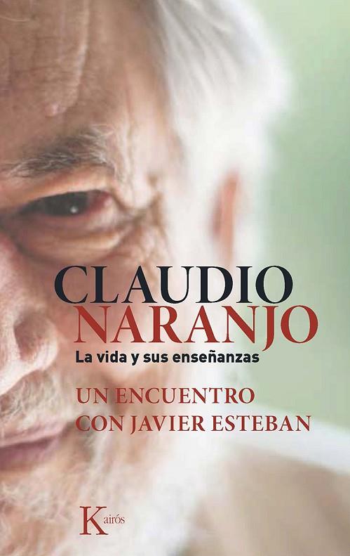 CLAUDIO NARANJO.LA VIDA Y SUS ENSEÑANZAS | 9788499884684 | ESTEBAN,JAVIER | Libreria Geli - Librería Online de Girona - Comprar libros en catalán y castellano