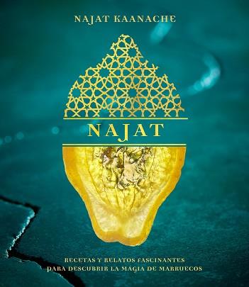 NAJAT.RECETAS Y RELATOS FASCINANTES PARA DESCUBRIR LA MAGIA DE MARRUECOS | 9788408224570 | KAANACHE,NAJAT | Llibreria Geli - Llibreria Online de Girona - Comprar llibres en català i castellà