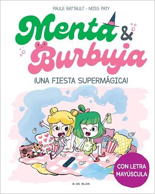 MENTA Y BURBUJA-5.¡UNA FIESTA SUPERMÁGICA! | 9788419522580 | BATTAULT,PAULE/MISS PATY | Llibreria Geli - Llibreria Online de Girona - Comprar llibres en català i castellà