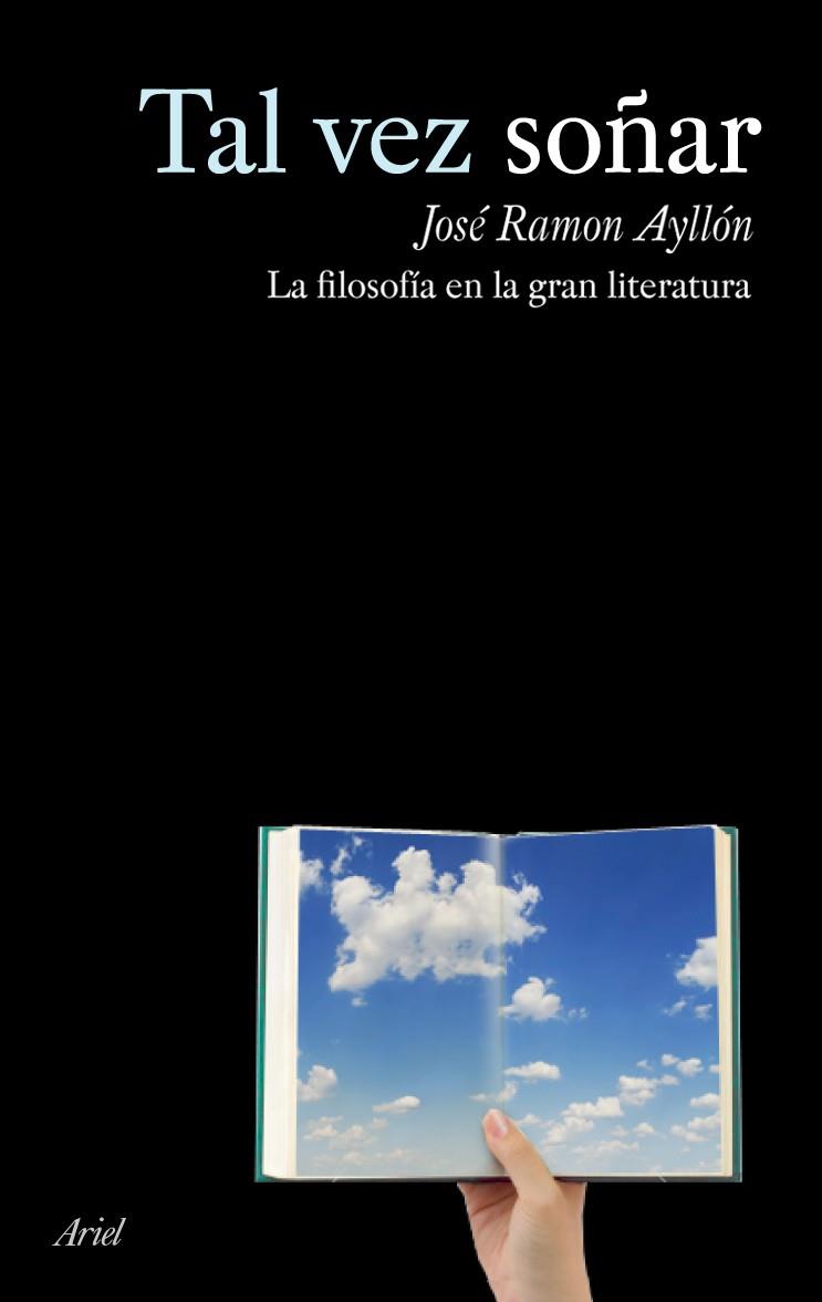 TAL VEZ SOÑAR.LA FILOSOFIA EN LA GRAN LITERATURA | 9788434488168 | AYLLON,JOSE RAMON | Libreria Geli - Librería Online de Girona - Comprar libros en catalán y castellano