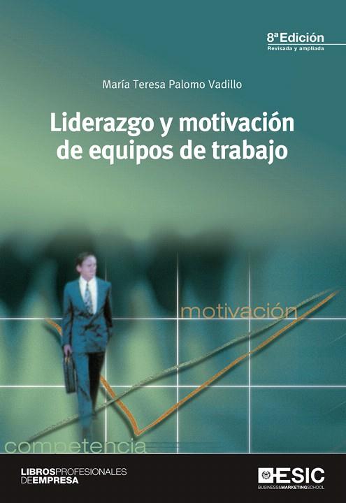 LIDERAZGO Y MOTIVACIÓN DE EQUIPOS DE TRABAJO(8ª EDICION 2013) | 9788473568890 | PALOMO VADILLO,MARÍA TERESA | Llibreria Geli - Llibreria Online de Girona - Comprar llibres en català i castellà