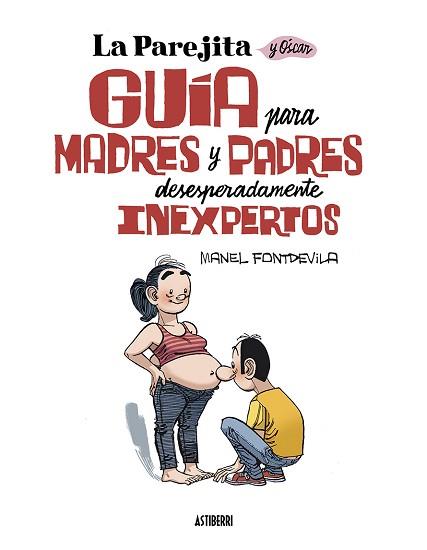 LA PAREJITA Y ÓSCAR.GUÍA PARA PADRES Y MADRES DESESPERADAMENTE INEXPERTOS | 9788419670137 | FONTDEVILA,MANEL | Llibreria Geli - Llibreria Online de Girona - Comprar llibres en català i castellà