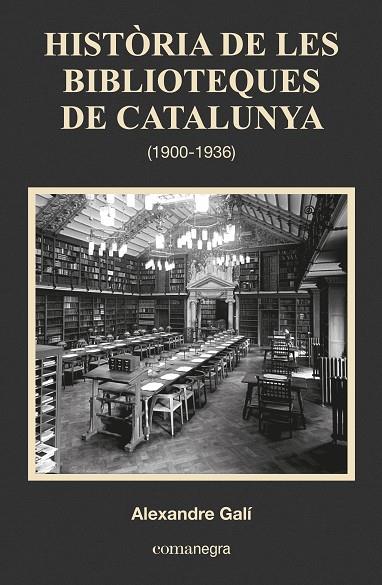 HISTÒRIA DE LES BIBLIOTEQUES DE CATALUNYA (1900-1936) | 9788416033683 | GALÍ,ALEXANDRE | Llibreria Geli - Llibreria Online de Girona - Comprar llibres en català i castellà