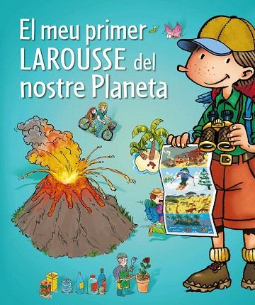 EL MEU PRIMER LAROUSSE DEL NOSTRE PLANETA | 9788415785422 | LAROUSSE EDITORIAL | Llibreria Geli - Llibreria Online de Girona - Comprar llibres en català i castellà