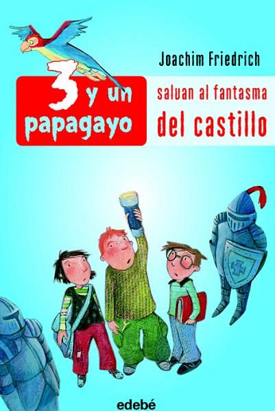 3 Y UN PAPAGAYO SALVAN AL FANTASMA DEL CASTILLO | 9788423688081 | FRIEDRICH,JOACHIM | Llibreria Geli - Llibreria Online de Girona - Comprar llibres en català i castellà