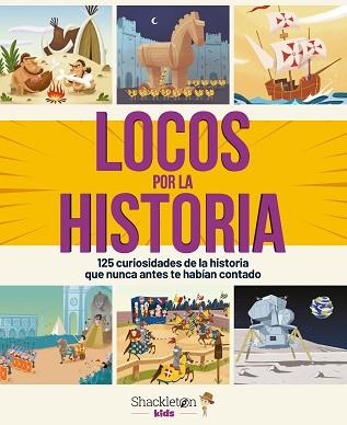 LOCOS POR LA HISTORIA.125 CURIOSIDADES DE LA HISTORIA QUE NUNCA ANTES TE HABÍAN CONTADO | 9788413610313 | BONALLETRA ALCOMPÀS | Llibreria Geli - Llibreria Online de Girona - Comprar llibres en català i castellà