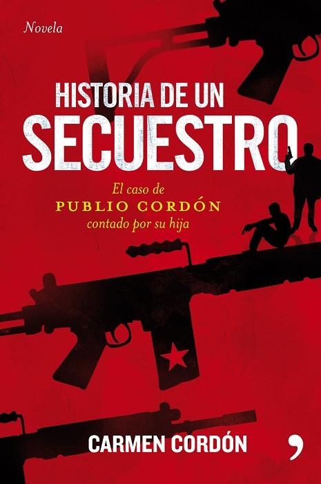 HISTORIA DE UN SECUESTRO.TODA LA VERDAD SOBRE EL CASO DE... | 9788484607823 | CORDÓN MURO,CARMEN | Llibreria Geli - Llibreria Online de Girona - Comprar llibres en català i castellà