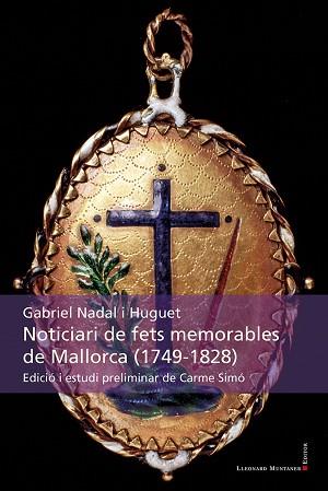 NOTICIARI DE FETS MEMORABLES DE MALLORCA(1749-1828) | 9788417153441 | NADAL I HUGUET,GABRIEL | Llibreria Geli - Llibreria Online de Girona - Comprar llibres en català i castellà