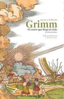 EL SASTRE QUE LLEGÓ AL CIELO Y OTROS CUENTOS | 9788410200548 | GRIMM, JACOB Y WILHELM | Libreria Geli - Librería Online de Girona - Comprar libros en catalán y castellano