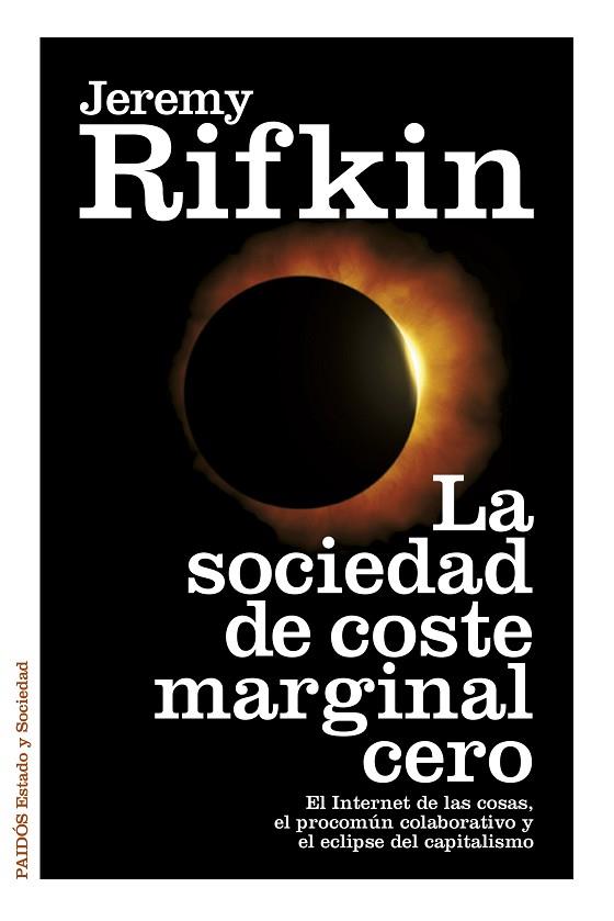 LA SOCIEDAD DE COSTE MARGINAL CERO.EL INTERNET DE LAS COSAS,EL PROCOMÚN COLABORATIVO Y EL ECLIPSE DEL CAPITALISMO | 9788449330513 | RIFKIN,JEREMY | Llibreria Geli - Llibreria Online de Girona - Comprar llibres en català i castellà