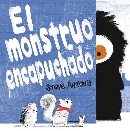 EL MONSTRUO ENCAPUCHADO | 9788416712458 | ANTONY,STEVE | Llibreria Geli - Llibreria Online de Girona - Comprar llibres en català i castellà