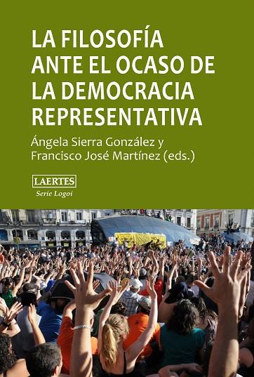 LA FILOSOFÍA ANTE EL OCASO DE LA DEMOCRACIA REPRESENTATIVA | 9788475849119 | SIERRA GONZÁLEZ,ÁNGELA/MARTÍNEZ,FRANCISCO JOSÉ | Llibreria Geli - Llibreria Online de Girona - Comprar llibres en català i castellà