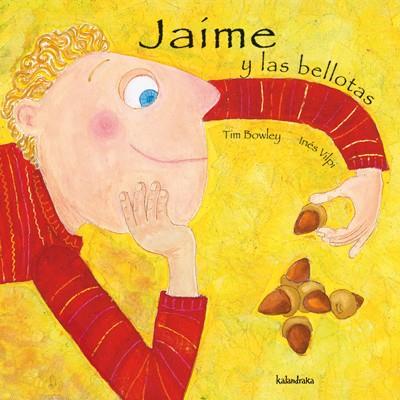 JAIME Y LAS BELLOTAS | 9788496388130 | BOWLEY,TIM | Libreria Geli - Librería Online de Girona - Comprar libros en catalán y castellano