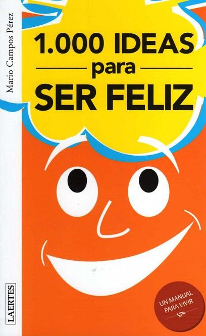 1000 IDEAS PARA SER INFELIZ.1000 IDEAS PARA SER FELIZ | 9788475846354 | CAMPOS PEREZ,MARIO | Llibreria Geli - Llibreria Online de Girona - Comprar llibres en català i castellà