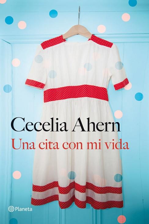 UNA CITA CON MI VIDA | 9788408030959 | AHERN,CECELIA  | Llibreria Geli - Llibreria Online de Girona - Comprar llibres en català i castellà