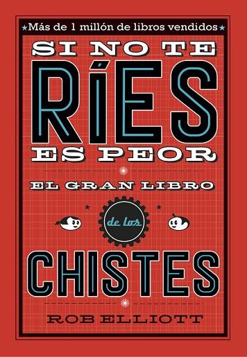 SI NO TE RÍES, ES PEOR.EL GRAN LIBRO DE LOS CHISTES | 9788420485072 | ELLIOT,ROB | Llibreria Geli - Llibreria Online de Girona - Comprar llibres en català i castellà