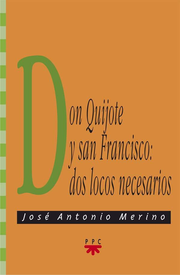 DON QUIJOTE Y SAN FRANCISCO:DOS LOCOS NECESARIOS | 9788428818308 | MERINO,JOSE ANTONIO | Llibreria Geli - Llibreria Online de Girona - Comprar llibres en català i castellà
