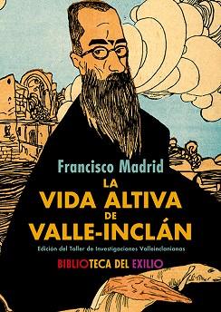 LA VIDA ALTIVA DE VALLE-INCLÁN | 9788410148925 | MADRID, FRANCISCO | Llibreria Geli - Llibreria Online de Girona - Comprar llibres en català i castellà