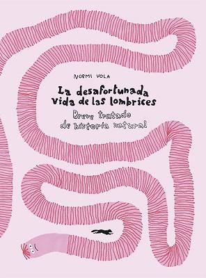 LA DESAFORTUNADA VIDA DE LAS LOMBRICES | 9788412470796 | VOLA,NOEMI | Llibreria Geli - Llibreria Online de Girona - Comprar llibres en català i castellà