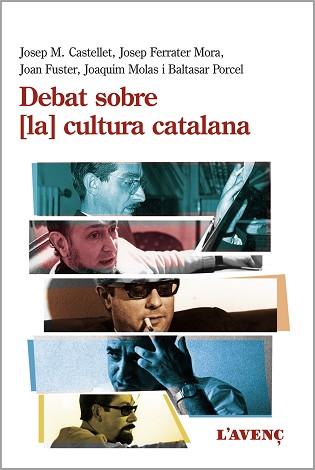 DEBAT SOBRE LA CULTURA CATALANA | 9788416853359 | CASTELLET,JOSEP M./FERRATER MORA,JOSEP/FUSTER,JOAN/MOLAS,JOAQUIM/PORCEL,BALTASAR | Libreria Geli - Librería Online de Girona - Comprar libros en catalán y castellano