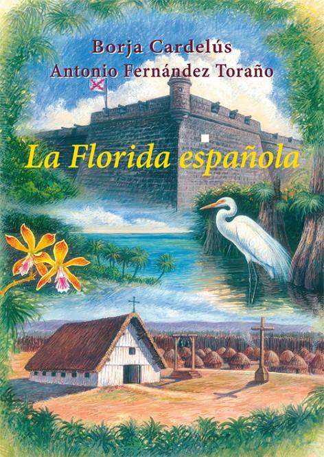 LA FLORIDA ESPAÑOLA | 9788496813854 | CARDELÚS MUÑOZ-SECA, BORJA/FERNÁNDEZ TORAÑO, ANTONIO | Llibreria Geli - Llibreria Online de Girona - Comprar llibres en català i castellà