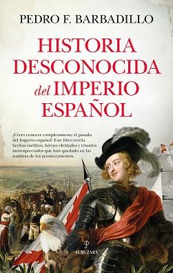 HISTORIA DESCONOCIDA DEL IMPERIO ESPAÑOL | 9788410521889 | BARBADILLO,PEDRO F. | Llibreria Geli - Llibreria Online de Girona - Comprar llibres en català i castellà