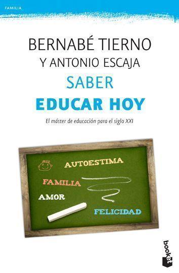 SABER EDUCAR HOY.GUÍA PARA PADRES Y EDUCADORES (ED.ACTUALITZADA I AMPLIADA 2012) | 9788499981383 | TIERNO,BERNABÉ/ESCAJA,ANTONIO | Llibreria Geli - Llibreria Online de Girona - Comprar llibres en català i castellà