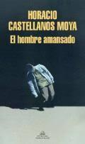 EL HOMBRE AMANSADO | 9788439738756 | CASTELLANOS MOYA,HORACIO | Libreria Geli - Librería Online de Girona - Comprar libros en catalán y castellano