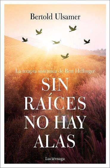 SIN RAÍCES NO HAY ALAS | 9788417371258 | ULSAMER,BERTOLD | Libreria Geli - Librería Online de Girona - Comprar libros en catalán y castellano