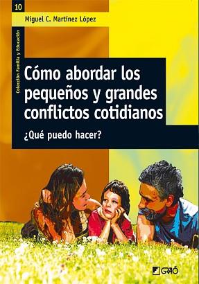 COMO ABORDAR LOS PEQUEÑOS Y GRANDES CONFLICTOS COTIDIANOS | 9788478274758 | MARTINEZ LOPEZ,MIGUEL C. | Llibreria Geli - Llibreria Online de Girona - Comprar llibres en català i castellà