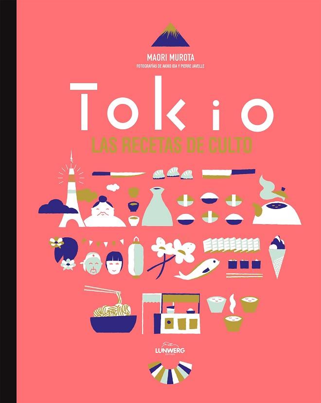 TOKIO.LAS RECETAS DE CULTO  | 9788416489022 | MUROTA,MAORI | Libreria Geli - Librería Online de Girona - Comprar libros en catalán y castellano