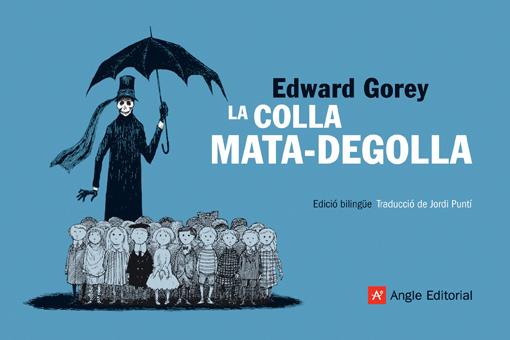 LA COLLA MATA-DEGOLLA | 9788496970632 | GOREY,EDWARD | Libreria Geli - Librería Online de Girona - Comprar libros en catalán y castellano