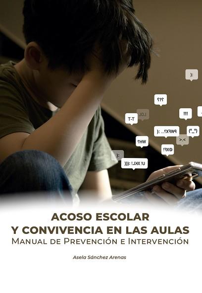 ACOSO ESCOLAR Y CONVIVENCIA EN LAS AULAS. MANUAL DE PREVENCIÓN E INTERVENCIÓN | 9788418980954 | SANCHEZ ANEAS, ASELA | Libreria Geli - Librería Online de Girona - Comprar libros en catalán y castellano