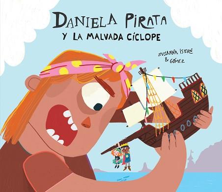 DANIELA PIRATA Y LA MALVADA CÍCLOPE | 9788410074248 | ISERN,SUSANNA | Libreria Geli - Librería Online de Girona - Comprar libros en catalán y castellano