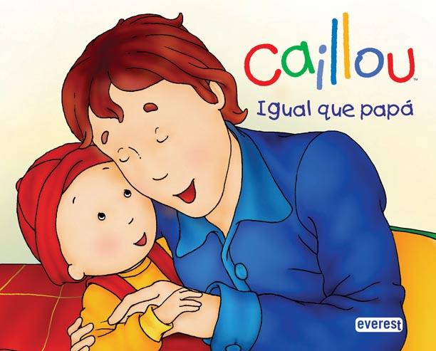 CAILLOU.IGUAL QUE PAPA | 9788444162683 | CHOUETTE PUBLISHING/CHRISTINE L'HEUREUX | Llibreria Geli - Llibreria Online de Girona - Comprar llibres en català i castellà