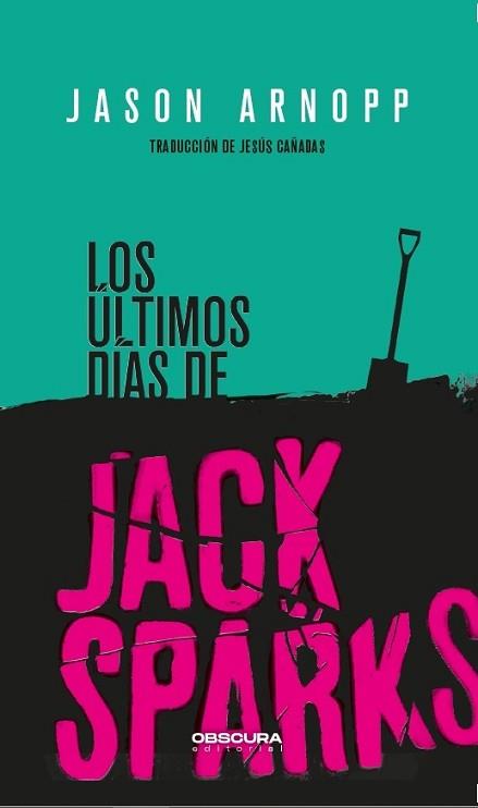 LOS ÚLTIMOS DÍAS DE JACK SPARKS | 9788412198812 | ARNOPP,JASON | Llibreria Geli - Llibreria Online de Girona - Comprar llibres en català i castellà