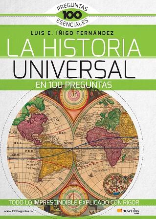 LA HISTORIA UNIVERSAL EN 100 PREGUNTAS | 9788499677965 | ÍÑIGO FERNÁNDEZ,LUIS E. | Libreria Geli - Librería Online de Girona - Comprar libros en catalán y castellano