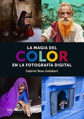 LA MAGIA DEL COLOR EN LA FOTOGRAFÍA DIGITAL | 9788494778179 | BRAU GELABERT,GABRIEL | Libreria Geli - Librería Online de Girona - Comprar libros en catalán y castellano