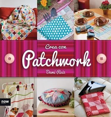 CREA CON PATCHWORK | 9788416245246 | RUIZ NAVARRO, DAMI | Llibreria Geli - Llibreria Online de Girona - Comprar llibres en català i castellà