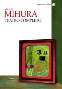 TEATRO COMPLETO | 9788437621388 | MIHURA,MIGUEL | Libreria Geli - Librería Online de Girona - Comprar libros en catalán y castellano