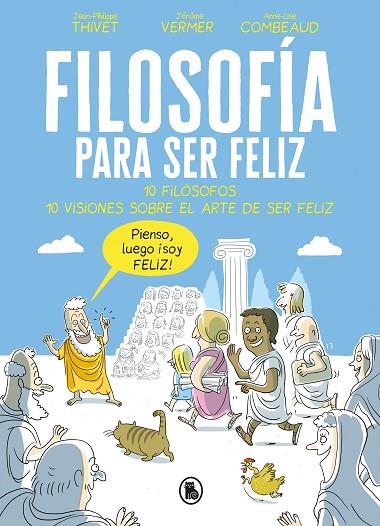 FILOSOFÍA PARA SER FELIZ.10 FILÓSOFOS.10 VISIONES SOBRE EL ARTE DE SER FELIZ | 9788402421524 | THIVET,JEAN-PHILIPPE/VERMER,JÉRÔME/COMBEAUD,ANNE-LISE | Llibreria Geli - Llibreria Online de Girona - Comprar llibres en català i castellà