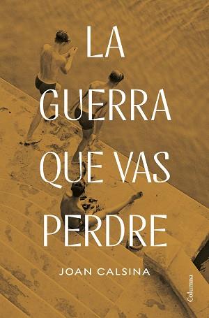 LA GUERRA QUE VAS PERDRE | 9788466432078 | CALSINA FORRELLAD, JOAN | Llibreria Geli - Llibreria Online de Girona - Comprar llibres en català i castellà