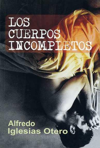 LOS CUERPOS INCOMPLETOS | 9788488052476 | IGLESIAS OTERO,ALFREDO | Libreria Geli - Librería Online de Girona - Comprar libros en catalán y castellano