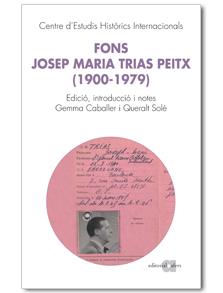 FONS JOSEP MARIA TRIAS PEITX (1900-1979) -PRIMER SECRETARI GENERAL D'UNIÓ DEMOCRÀTICA DURANT LA GUERRA CIVIL- | 9788492542772 | CABALLER,GEMMA/SOLÉ I BARJAU,QUERALT | Llibreria Geli - Llibreria Online de Girona - Comprar llibres en català i castellà