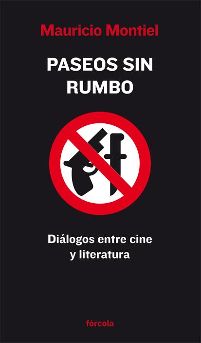 PASEOS SIN RUMBO.DIALOGOS ENTRE CINE Y LITERATURA | 9788493632137 | MONTIEL,MAURICIO | Llibreria Geli - Llibreria Online de Girona - Comprar llibres en català i castellà