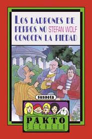 LOS LADRONES DE PERROS NO CONOCEN LA PIEDAD.(PAKTO SECRETO) | 9788430570508 | WOLF,STEFAN | Libreria Geli - Librería Online de Girona - Comprar libros en catalán y castellano